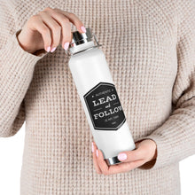 Load image into Gallery viewer, Lead & Follow 22oz Vacuum Insulated Bottle